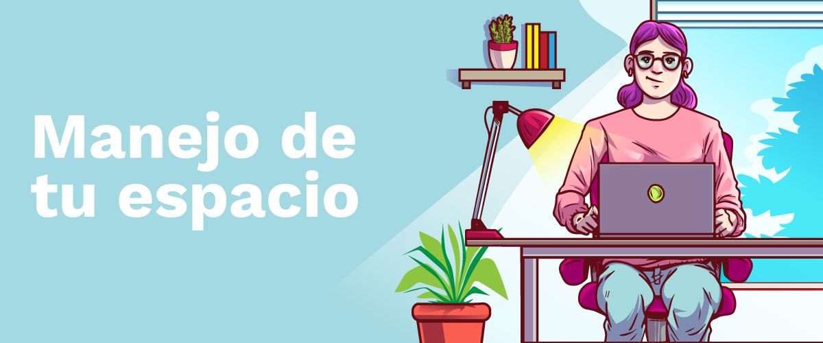 Manejo de tu espacio